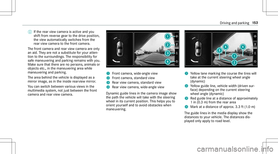 MERCEDES-BENZ AMG GT 2020  AMG Owners Manual %
Ifth ere ar vie wcam erais act ive and you
shif tfr om reve rsege ar to thedr ive position ,
th evie waut omaticall yswitc hesfrom the
re ar vie wcam erato thefront camer a.
The front camer aand rea