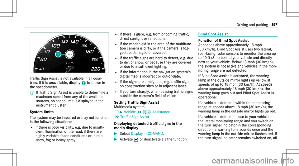 MERCEDES-BENZ AMG GT 2020  AMG Owners Manual Tr
af fic Sign Assistisno tav ailable inall coun ‐
tr ies. Ifit is una vailable, display1 issho wnin
th espeedome ter.
% IfTraf fic Sign Assistisunable todeterm ine a
maxim umspeed from anyof theav 