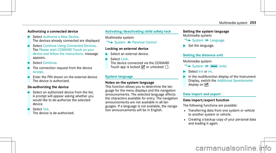 MERCEDES-BENZ AMG GT 2020 AMG Owners Manual Au
thorizing aconnect eddevice #
Sele ctAut hori zeaNew Device.
The devic es already connectedar edispla yed. #
Select Continue Using Connec tedDevic es.
The Please startCOMAND Touchonyour
device andf MERCEDES-BENZ AMG GT 2020 AMG Owners Manual Au
thorizing aconnect eddevice #
Sele ctAut hori zeaNew Device.
The devic es already connectedar edispla yed. #
Select Continue Using Connec tedDevic es.
The Please startCOMAND Touchonyour
device andf