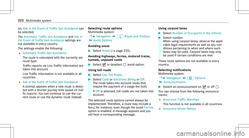MERCEDES-BENZ AMG GT 2020  AMG Owners Manual on,
Ask inthe Even tof Traffic JamAvoidance can
be select ed.
The Automat icTraffic JamAvoidance andAskin
the Even tof Traffic JamAvoidance settings are
no tav ailable ineve rycou ntry.
The settings e