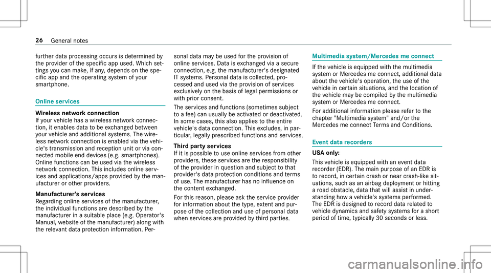 MERCEDES-BENZ AMG GT 2020  AMG Owners Manual fur
ther dat apr ocessin goccur sis de term ined by
th epr ov ider ofthespecif icapp used. Whichse t‐
ting syo ucan make,ifan y,depends onthespe‐
cif icapp andtheoper ating system ofyour
smar tpho