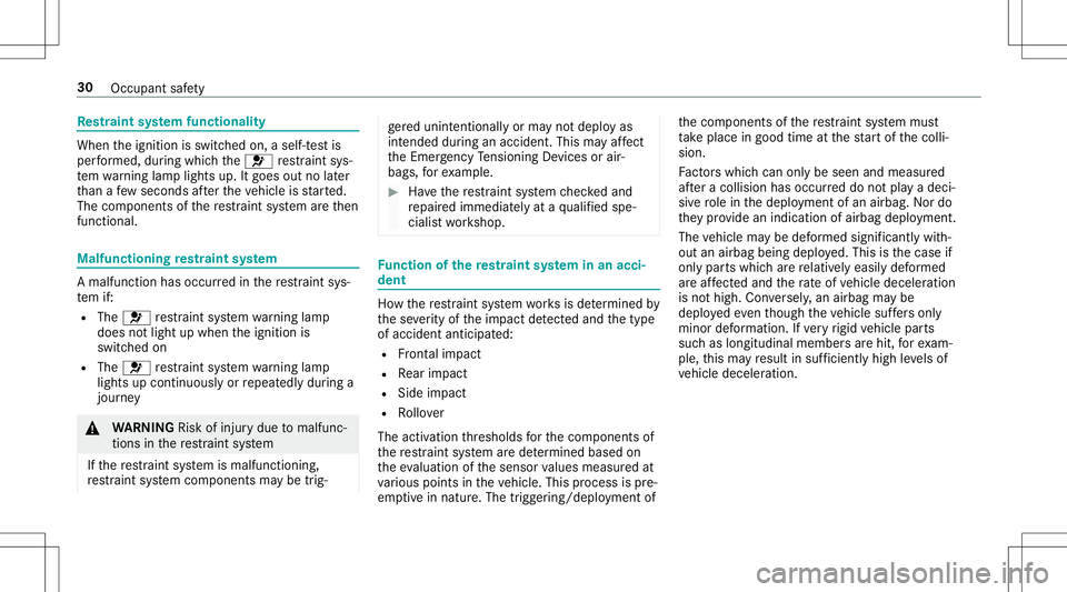 MERCEDES-BENZ AMG GT 2020 AMG Owners Guide Re
stra int system functiona lity When
theignition isswitc hedon,aself-t estis
per form ed, during whic hth e0075 restra int sys‐
te m wa rning lam plight sup. Itgoes outnolater
th an afe w sec ond MERCEDES-BENZ AMG GT 2020 AMG Owners Guide Re
stra int system functiona lity When
theignition isswitc hedon,aself-t estis
per form ed, during whic hth e0075 restra int sys‐
te m wa rning lam plight sup. Itgoes outnolater
th an afe w sec ond
