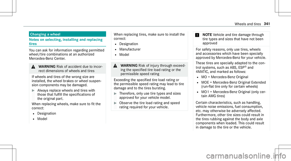 MERCEDES-BENZ AMG GT 2020  AMG Owners Manual Cha
nging awheel No
teson selecting, installing andreplac ing
tir es Yo
ucan askforinf ormation rega rding permitted
wheel/ tirecom binat ionsatan aut hor ized
Mer cede s-Ben zCent er. &
WARNIN GRisk 