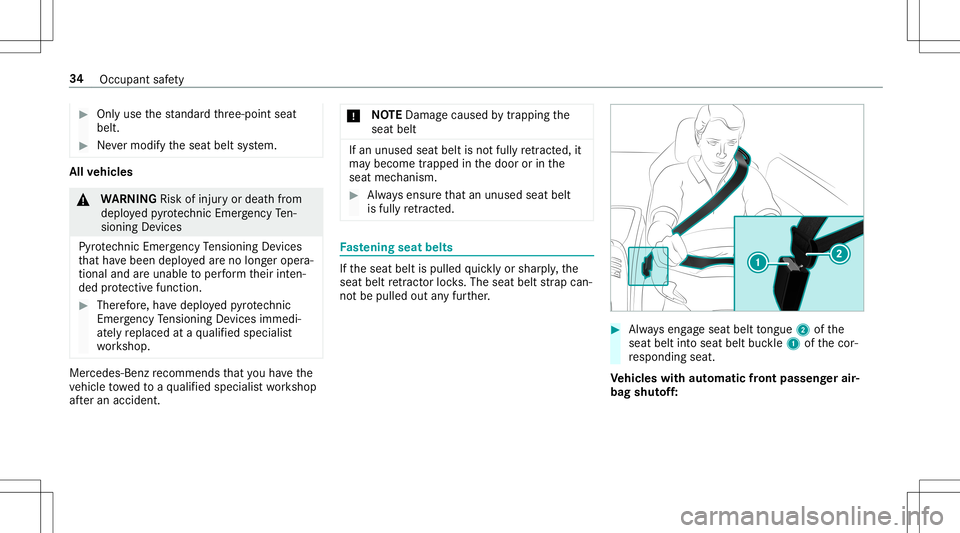 MERCEDES-BENZ AMG GT 2020 AMG Owners Guide #
Onlyuse thest andar dth re e-point seat
belt. #
Nevermodify theseat beltsystem. All
vehicl es &
WARNIN GRisk ofinju ryor deat hfrom
deplo yedpy rotech nic Emerg encyTen‐
si oni ng Device s
Py rote MERCEDES-BENZ AMG GT 2020 AMG Owners Guide #
Onlyuse thest andar dth re e-point seat
belt. #
Nevermodify theseat beltsystem. All
vehicl es &
WARNIN GRisk ofinju ryor deat hfrom
deplo yedpy rotech nic Emerg encyTen‐
si oni ng Device s
Py rote