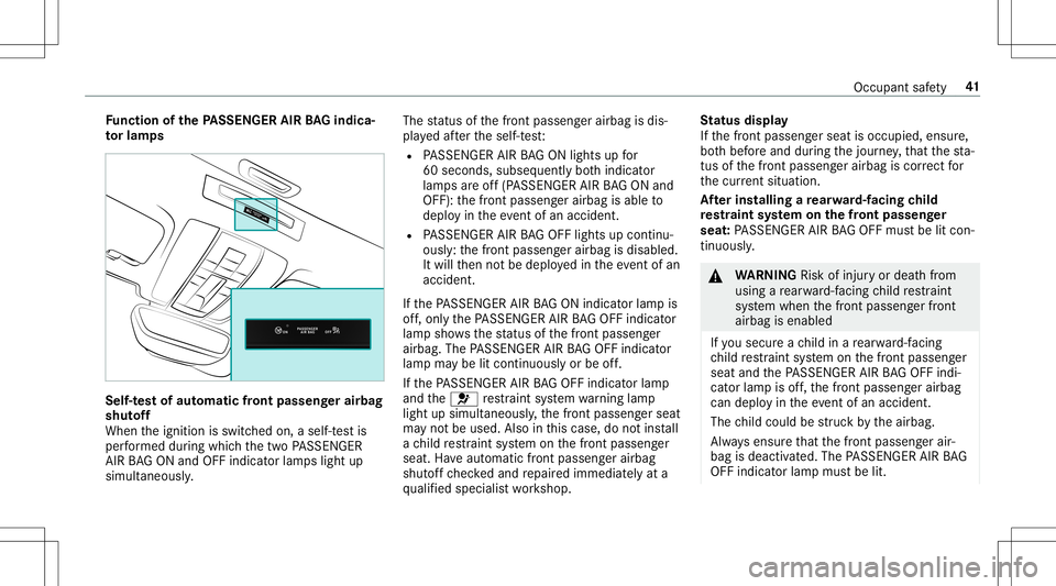 MERCEDES-BENZ AMG GT 2020  AMG Service Manual Fu
nction ofthePA SSEN GERAIRBAGindic a‐
to rlam ps Se
lf-te st of aut oma ticfront passeng erair bag
shu toff
When theignition isswitc hedon,aself-t estis
per form ed dur ing whic hth etw oPA SSENG