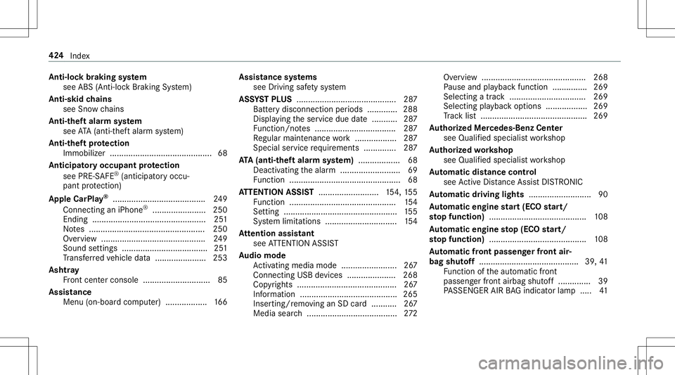 MERCEDES-BENZ AMG GT 2020 AMG Owners Manual Ant
i-loc kbr ak ing system
see ABS(An ti-loc kBr akin gSy stem)
Anti-skid chains
see Snowch ains
Anti -thef tala rm system
see ATA(anti-t heftal ar m system)
Anti-t heftpr otection
Imm obiliz er..... MERCEDES-BENZ AMG GT 2020 AMG Owners Manual Ant
i-loc kbr ak ing system
see ABS(An ti-loc kBr akin gSy stem)
Anti-skid chains
see Snowch ains
Anti -thef tala rm system
see ATA(anti-t heftal ar m system)
Anti-t heftpr otection
Imm obiliz er.....