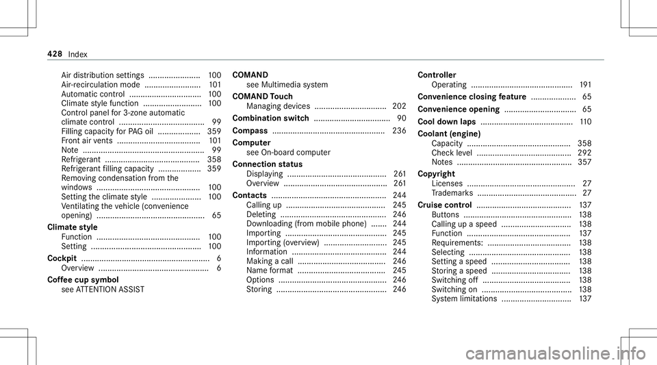 MERCEDES-BENZ AMG GT 2020 AMG Owners Manual Air
dist ribution settings .......................1 00
Air -recir cula tion mode ..................... .... 101
Au tomatic control..... ...........................100
Climat est yle func tion ........ MERCEDES-BENZ AMG GT 2020 AMG Owners Manual Air
dist ribution settings .......................1 00
Air -recir cula tion mode ..................... .... 101
Au tomatic control..... ...........................100
Climat est yle func tion ........