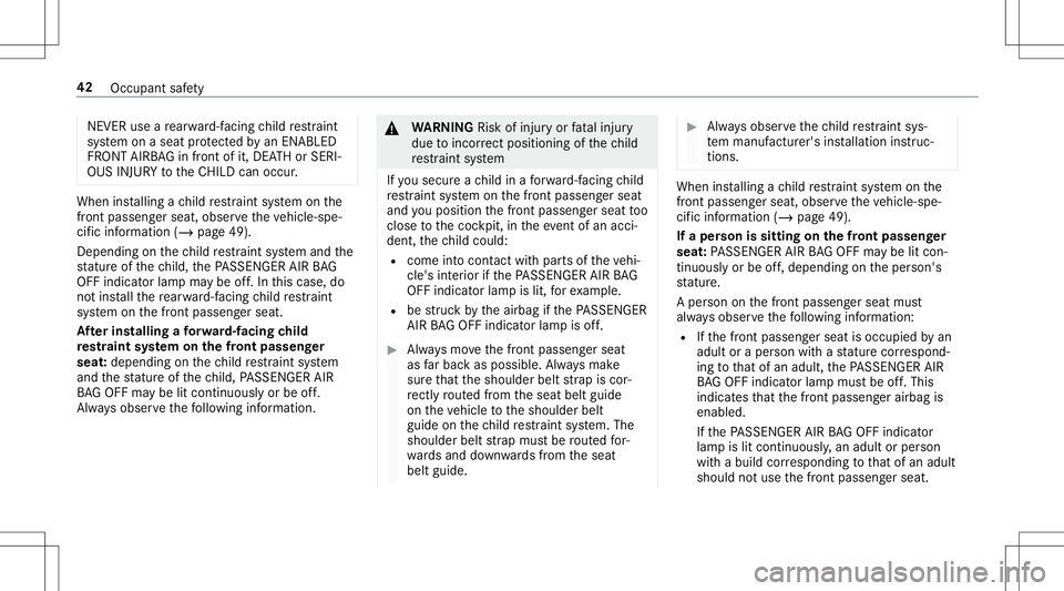 MERCEDES-BENZ AMG GT 2020  AMG Owners Manual NEVER
useare ar wa rd-faci ng child restra int
sy stem onaseat protect edbyan ENABLED
FR ONT AIRB AG infront ofit,DE ATHor SERI‐
OUS INJURYtotheCH ILD can occur . When
installing ach ild restra int 