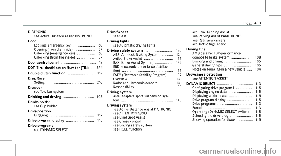 MERCEDES-BENZ AMG GT 2020  AMG Owners Manual DIS
TRON IC
see ActiveDis tance AssistDIS TRONI C
Do or
Loc king (emerg ency key) ................ .......6 0
Opening (from theinside) ......................5 7
Un loc kin g(emer gency key) ..........