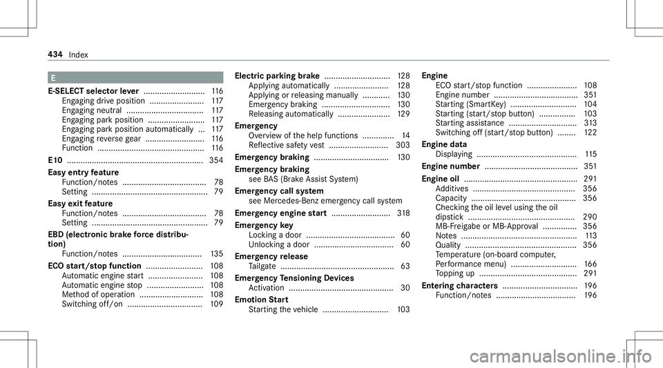 MERCEDES-BENZ AMG GT 2020  AMG Owners Manual E
E-SELECT selectorleve r............ ...............116
Eng aging drive po sitio n............ ............ 117
Eng aging neu tral ............ ...................... 117
Eng aging park position ....