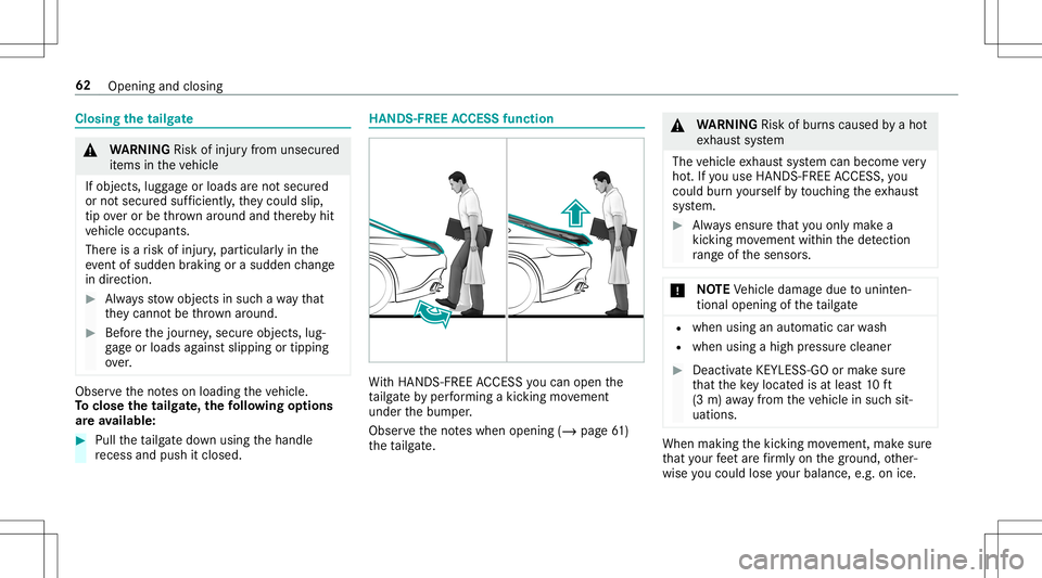 MERCEDES-BENZ AMG GT 2020 AMG Repair Manual Closing
thetailg ate &
WARNIN GRisk ofinju ryfrom unsecu red
it ems intheve hicle
If object s,lugg ageor loads areno tsecur ed
or notsecur edsuf ficie ntly,they cou ldslip,
tip ove ror be throw nar ou MERCEDES-BENZ AMG GT 2020 AMG Repair Manual Closing
thetailg ate &
WARNIN GRisk ofinju ryfrom unsecu red
it ems intheve hicle
If object s,lugg ageor loads areno tsecur ed
or notsecur edsuf ficie ntly,they cou ldslip,
tip ove ror be throw nar ou