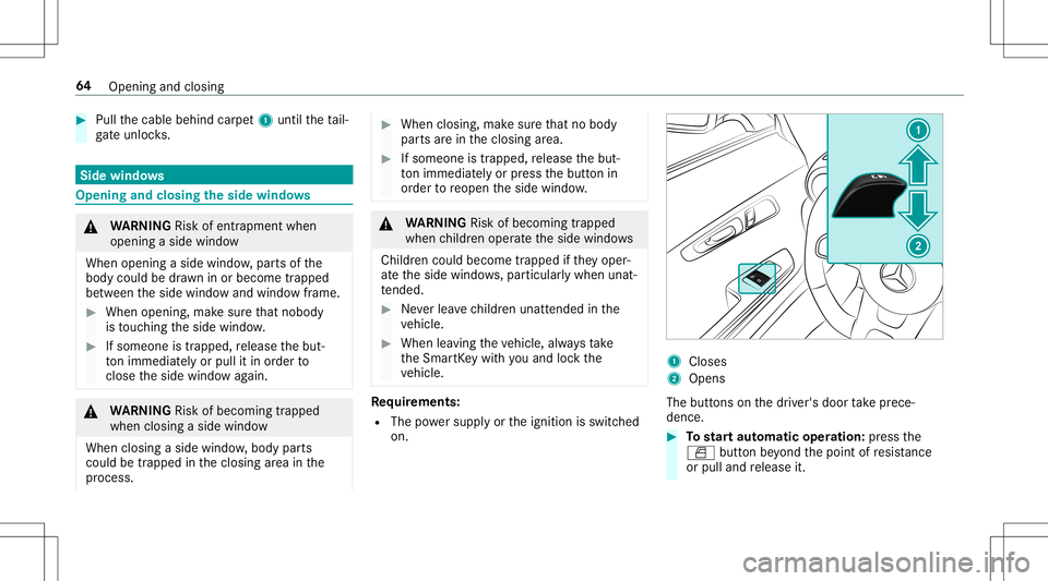 MERCEDES-BENZ AMG GT 2020  AMG Owners Manual #
Pull thecable behind carpet1 until theta il‐
ga te unlo cks. Side
windo ws Opening
andclosing theside windo ws &
WARNIN GRisk ofentr apment when
ope ning asid ewi ndo w
Whe nope ning asid ewi ndo 