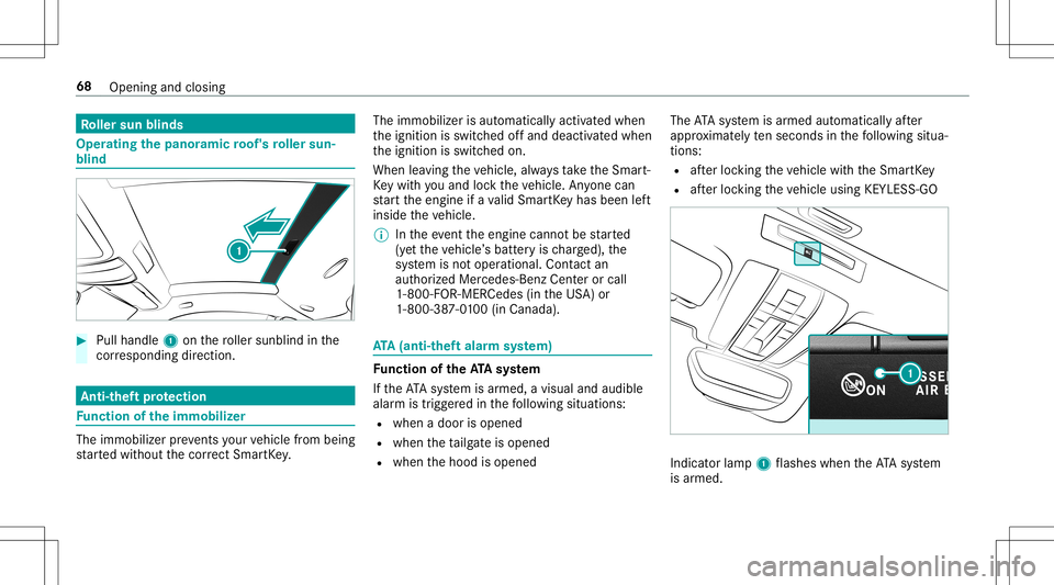 MERCEDES-BENZ AMG GT 2020  AMG Owners Manual Ro
ller sun blinds Oper
ating thepa nor amicroof's roller sun‐
blind #
Pull handle 1onthero ller sunblin din the
cor responding direction. Anti-t
heftpr otection Fu
nction oftheimm obiliz er The