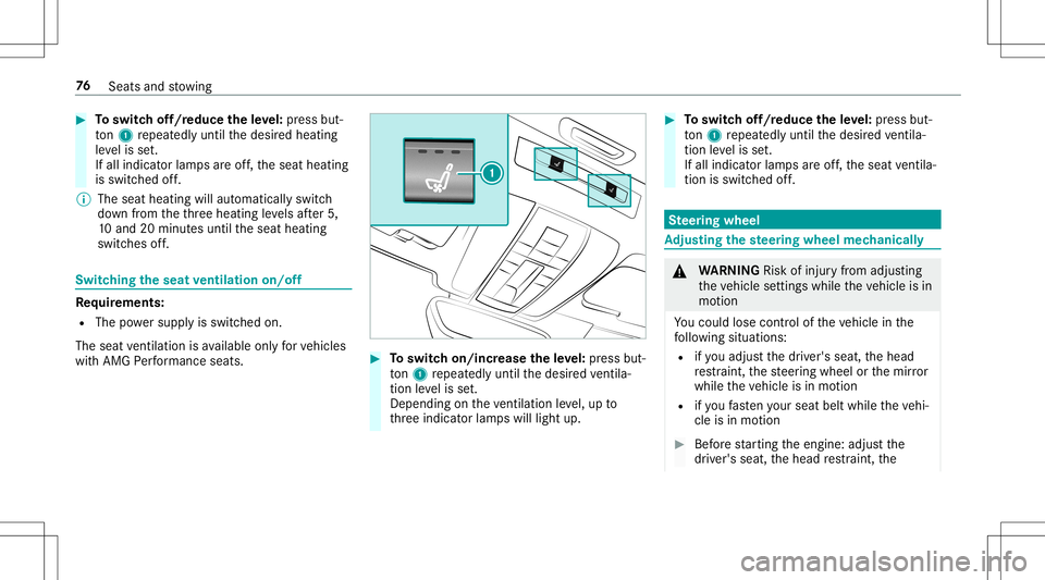 MERCEDES-BENZ AMG GT 2020  AMG Owners Manual #
Toswitc hof f/r educe theleve l:pr ess but‐
to n1 repeat edly until thedesir edheating
le ve lis set.
If all indic ator lam psareof f,th eseat heating
is switc hedoff.
% The seat heating willautom