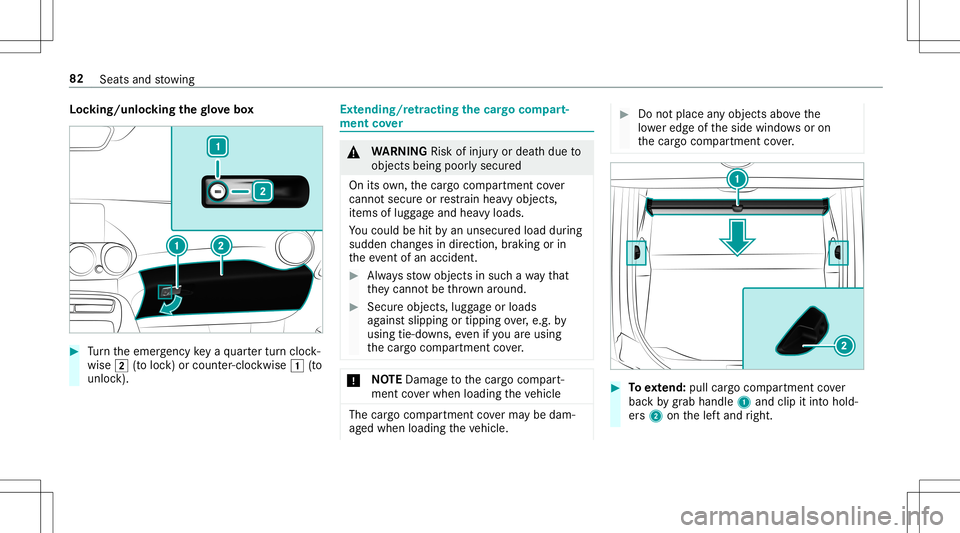 MERCEDES-BENZ AMG GT 2020 AMG Manual Online Loc
king/u nlocking thegl ove box #
Turn theemer gency keya qu artertur ncloc k‐
wise 0048(to loc k)or count er-cloc kwise 0047(to
unloc k). Ext
endin g/retra ctin gth ecar gocom part‐
men tco ver MERCEDES-BENZ AMG GT 2020 AMG Manual Online Loc
king/u nlocking thegl ove box #
Turn theemer gency keya qu artertur ncloc k‐
wise 0048(to loc k)or count er-cloc kwise 0047(to
unloc k). Ext
endin g/retra ctin gth ecar gocom part‐
men tco ver