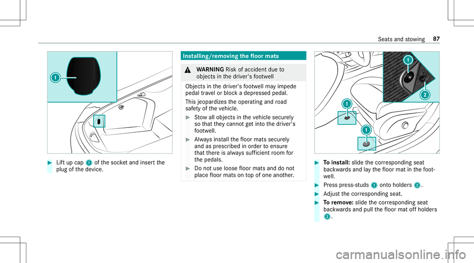 MERCEDES-BENZ AMG GT 2020 AMG Manual Online #
Liftup cap 1ofthesoc ketand insertth e
plug ofthede vice. Ins
talling/r emoving thefloor mats &
WARNIN GRisk ofacci dent dueto
object sin thedr iver's foot we ll
Obj ectsin thedr iver's foot MERCEDES-BENZ AMG GT 2020 AMG Manual Online #
Liftup cap 1ofthesoc ketand insertth e
plug ofthede vice. Ins
talling/r emoving thefloor mats &
WARNIN GRisk ofacci dent dueto
object sin thedr iver's foot we ll
Obj ectsin thedr iver's foot