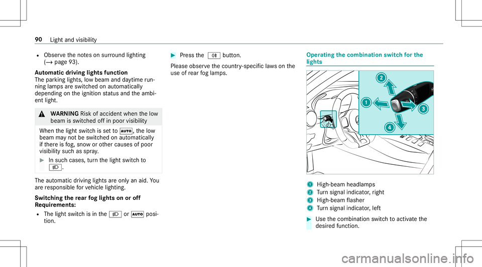 MERCEDES-BENZ AMG GT 2020  AMG Owners Manual R
Obser vetheno teson sur round lighting
(/ page93 ).
Au tomatic drivin glights function
The parking light s,low beam anddaytime run‐
ning lamp sar eswitc hedonaut omatically
depending ontheignition