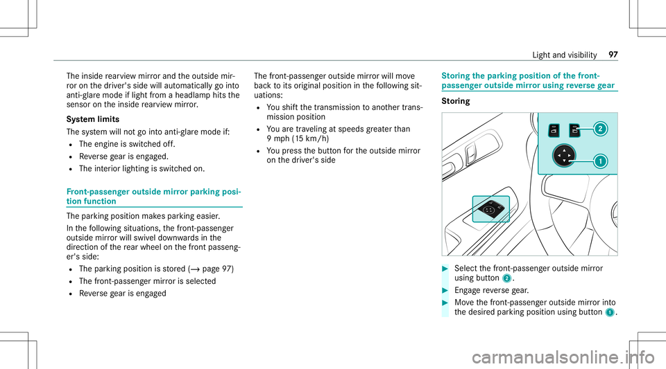 MERCEDES-BENZ AMG GT 2020  AMG Owners Manual The
inside rear vie wmir rorand theoutside mir‐
ro ron thedr iver's side willautomaticall ygo into
anti- glar emode iflight from aheadlam phit sth e
sensor ontheinside rear vie wmir ror.
Sy stem