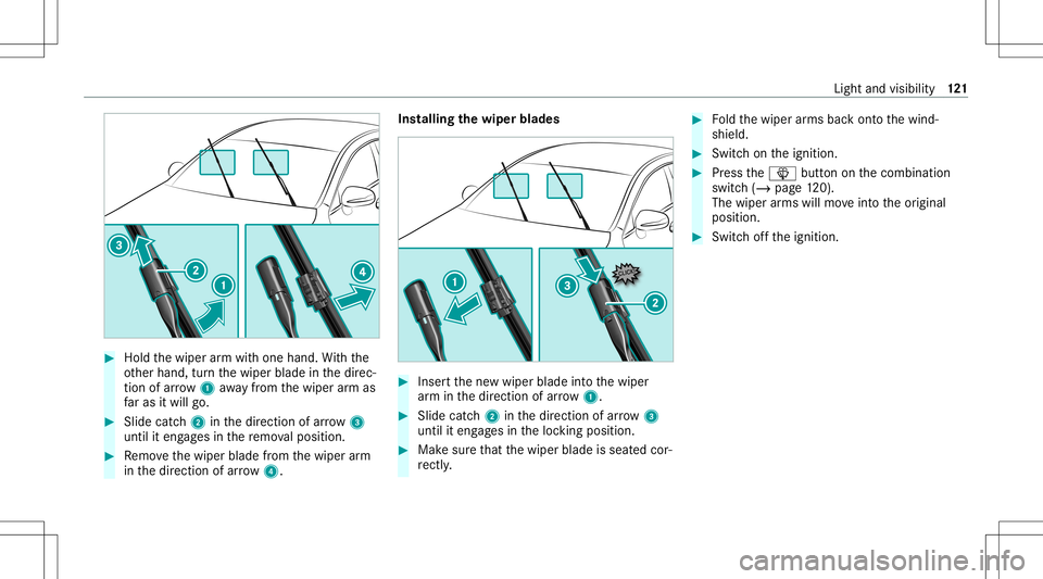 MERCEDES-BENZ CLA COUPE 2020 Owners Manual #
Hold thewiper arm wit hone hand. With the
ot her hand, turnth ewiper bladeinthedir ec‐
tion ofarrow 1away from thewiper arm as
fa ras itwil lgo. #
Slide catch2 inthedir ect ion ofarro w 3
unt ilit MERCEDES-BENZ CLA COUPE 2020 Owners Manual #
Hold thewiper arm wit hone hand. With the
ot her hand, turnth ewiper bladeinthedir ec‐
tion ofarrow 1away from thewiper arm as
fa ras itwil lgo. #
Slide catch2 inthedir ect ion ofarro w 3
unt ilit