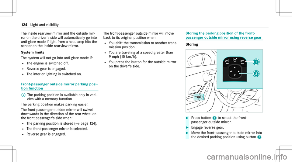MERCEDES-BENZ CLA COUPE 2020  Owners Manual The
inside rear vie wmir rorand theoutside mir‐
ro ron thedr iver's side willautomaticall ygo into
anti- glar emode iflight from aheadlam phit sth e
sensor ontheinside rear vie wmir ror.
Sy stem