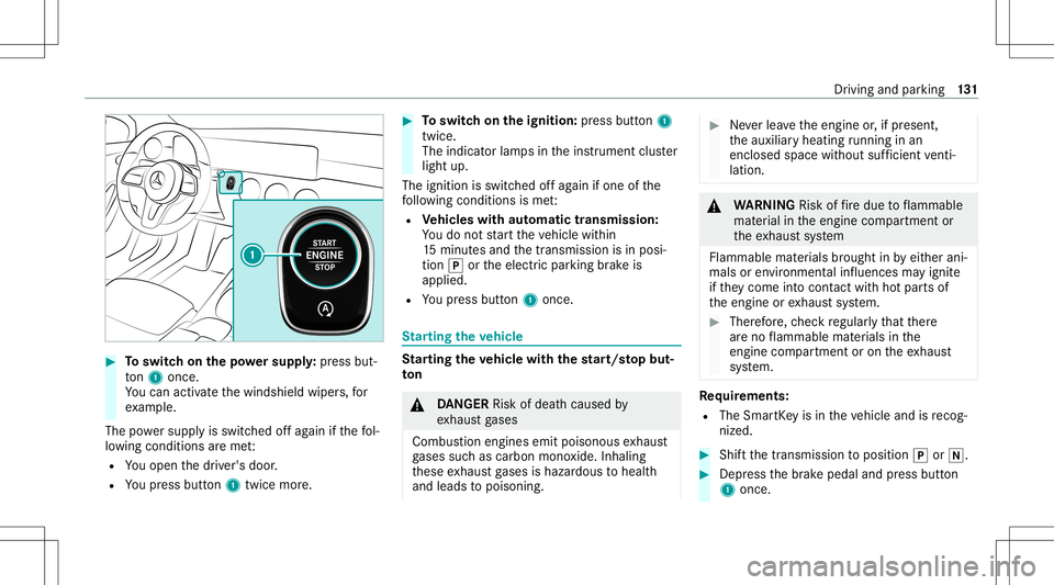 MERCEDES-BENZ CLA COUPE 2020 Owners Manual #
Toswitc hon thepo we rsupp ly:pr ess but‐
to n1 once .
Yo ucan activat eth ewindshield wipers,for
ex am ple.
The powe rsupp lyis switc hedoffag ain ifth efo l‐
lo wing condition sar eme t:
R You MERCEDES-BENZ CLA COUPE 2020 Owners Manual #
Toswitc hon thepo we rsupp ly:pr ess but‐
to n1 once .
Yo ucan activat eth ewindshield wipers,for
ex am ple.
The powe rsupp lyis switc hedoffag ain ifth efo l‐
lo wing condition sar eme t:
R You
