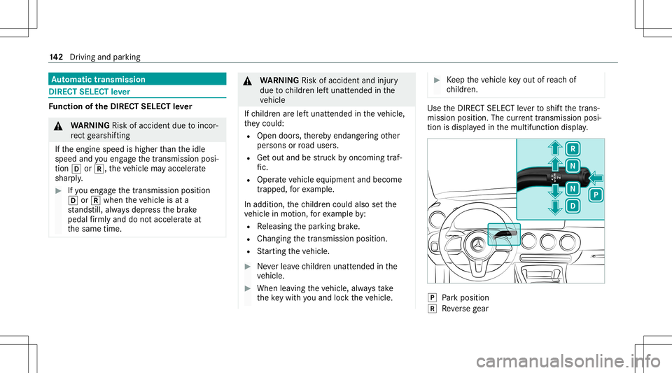 MERCEDES-BENZ CLA COUPE 2020  Owners Manual Au
tomatic trans mis sion DI
REC TSE LECT leve r Fu
nction oftheDIRECT SELECT leve r &
WARNIN GRisk ofacci dent dueto inc or‐
re ct gearshif ting
If th eengine speedishigher than theidle
speed andyo