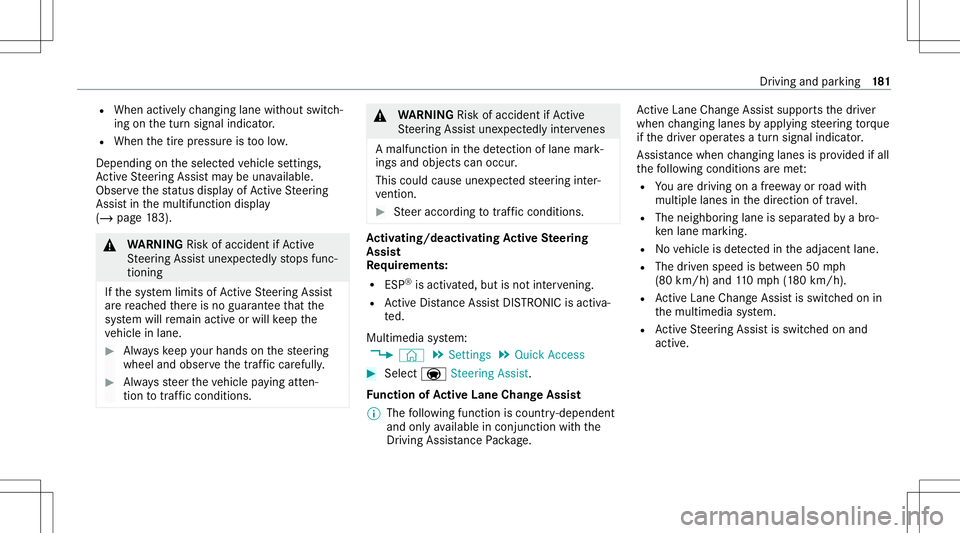 MERCEDES-BENZ CLA COUPE 2020 Owners Manual R
When activelych ang inglane without switch‐
ing onthetur nsignal indicat or.
R When thetir epr essur eis toolow.
Dep endingontheselect edvehicle settin gs,
Ac tiveSt eer ing Assis tma ybe una vail MERCEDES-BENZ CLA COUPE 2020 Owners Manual R
When activelych ang inglane without switch‐
ing onthetur nsignal indicat or.
R When thetir epr essur eis toolow.
Dep endingontheselect edvehicle settin gs,
Ac tiveSt eer ing Assis tma ybe una vail