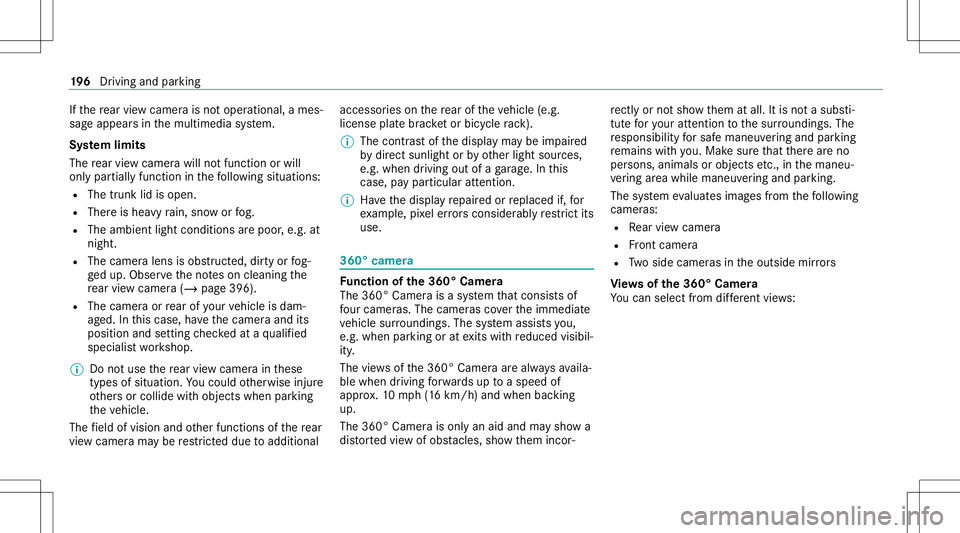 MERCEDES-BENZ CLA COUPE 2020  Owners Manual If
th ere ar vie wcam erais no toper ational, ames ‐
sag eappear sin themultimedia system.
Sy stem limit s
The rear vie wcam erawill notfun ction orwill
on lypa rtiall yfunc tion inthefo llo wing si