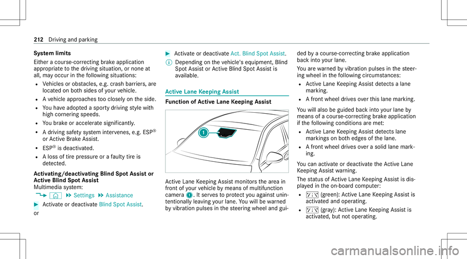 MERCEDES-BENZ CLA COUPE 2020 Owners Manual Sy
stem limit s
Eit her acour se-cor recting brak eap plica tion
ap propr iate to thedr iving situation ,or non eat
all, mayoccur inthefo llo wing situat ions:
R Vehicles orobs tacle s,e.g. crash barr MERCEDES-BENZ CLA COUPE 2020 Owners Manual Sy
stem limit s
Eit her acour se-cor recting brak eap plica tion
ap propr iate to thedr iving situation ,or non eat
all, mayoccur inthefo llo wing situat ions:
R Vehicles orobs tacle s,e.g. crash barr