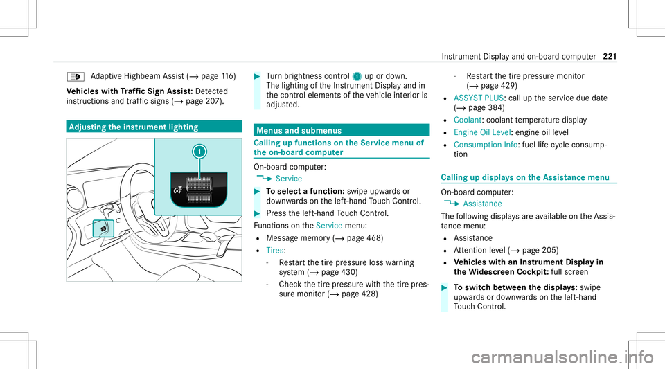 MERCEDES-BENZ CLA COUPE 2020 Owners Manual 00CE
Ad
aptiveHig hbeam Assis t(/ page11 6)
Ve hicl eswith Traf fic Sign Assis t:De tected
ins tructi ons and traf fic sig ns (/ page 207). Ad
jus tingthe inst ru men tlighti ng #
Turn brightn esscont MERCEDES-BENZ CLA COUPE 2020 Owners Manual 00CE
Ad
aptiveHig hbeam Assis t(/ page11 6)
Ve hicl eswith Traf fic Sign Assis t:De tected
ins tructi ons and traf fic sig ns (/ page 207). Ad
jus tingthe inst ru men tlighti ng #
Turn brightn esscont