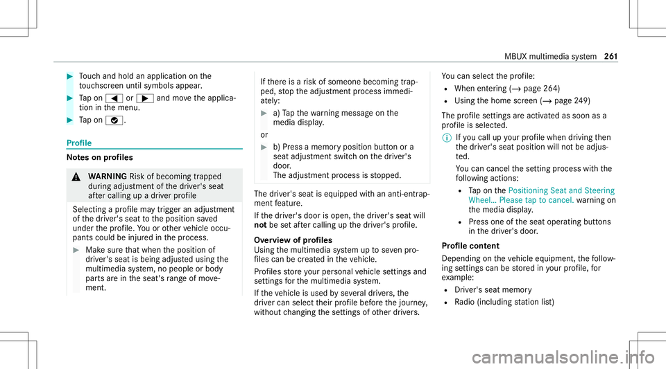 MERCEDES-BENZ CLA COUPE 2020  Owners Manual #
Touc hand hold anapplic ationon the
to uc hsc reen until symbols appear. #
Tapon 0059 or0065 andmovetheapplica‐
tion inthemenu. #
Tapon 00FB. Pr
ofile No
teson profiles &
WARNIN GRisk ofbeco ming 