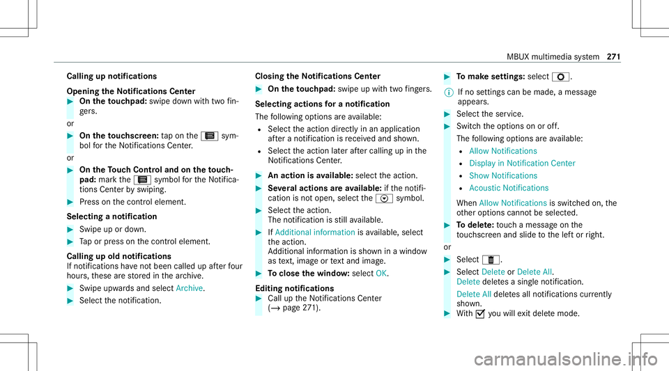 MERCEDES-BENZ CLA COUPE 2020  Owners Manual Callin
gup notificat ions
Open ingtheNo tificatio nsCenter #
On the touc hpad: swipedown withtw ofin‐
ge rs.
or #
On theto uc hscr een:ta pon the3 sym‐
bol forth eNo tification sCent er.
or #
On t