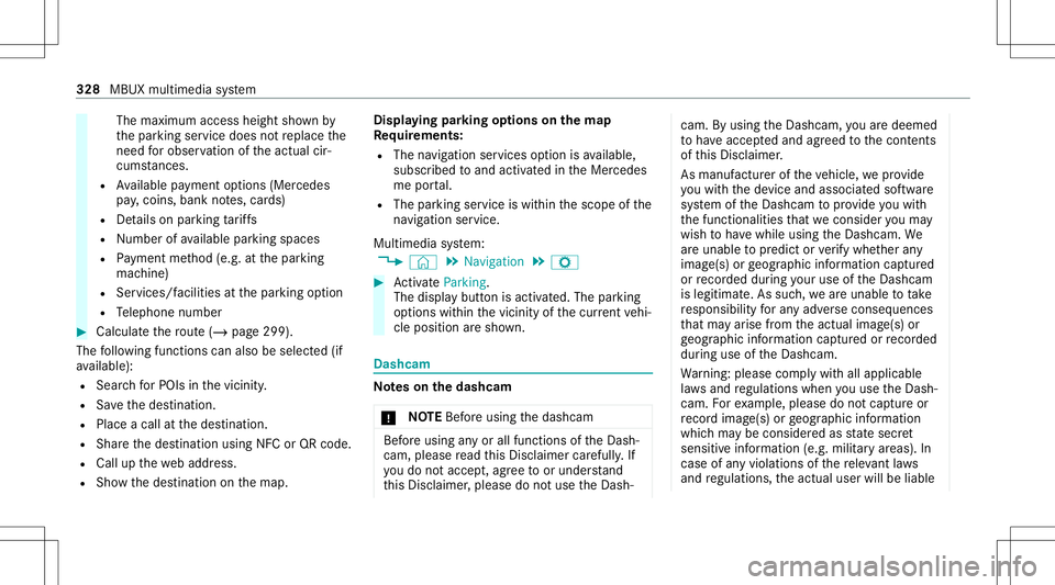 MERCEDES-BENZ CLA COUPE 2020 Owners Manual The
maximum accessheightshownby
th epar king service does notre place the
nee dfo robser vatio nof theactual cir‐
cums tances.
R Available paymen top tio ns (Mer cedes
pa y,coins ,ba nk notes, car d MERCEDES-BENZ CLA COUPE 2020 Owners Manual The
maximum accessheightshownby
th epar king service does notre place the
nee dfo robser vatio nof theactual cir‐
cums tances.
R Available paymen top tio ns (Mer cedes
pa y,coins ,ba nk notes, car d