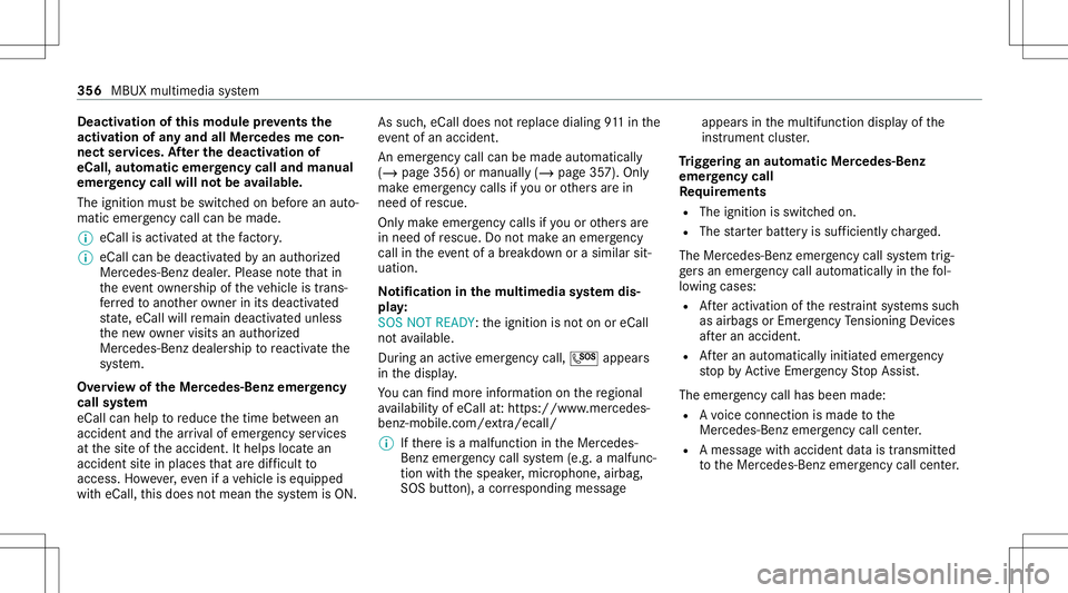 MERCEDES-BENZ CLA COUPE 2020 Owners Manual Deact
ivat ion ofthis mod ulepreve nts the
act ivat ion ofanyand allMer cedes mecon‐
nect services. Afterthe deactivatio nof
eC all,aut omati ceme rgency calland manua l
emer gency callwill notbe av MERCEDES-BENZ CLA COUPE 2020 Owners Manual Deact
ivat ion ofthis mod ulepreve nts the
act ivat ion ofanyand allMer cedes mecon‐
nect services. Afterthe deactivatio nof
eC all,aut omati ceme rgency calland manua l
emer gency callwill notbe av