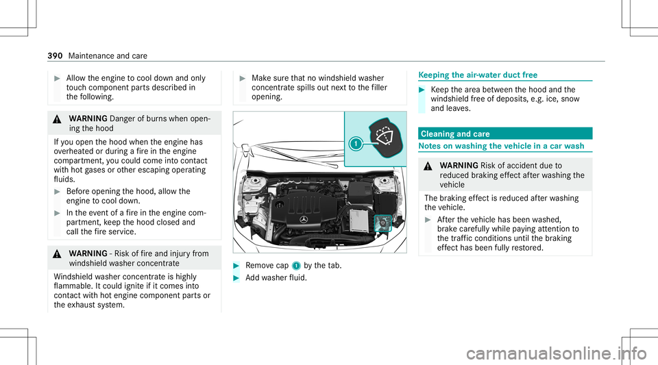 MERCEDES-BENZ CLA COUPE 2020  Owners Manual #
Allow theengine tocool down and only
to uc hco mp onent partsdescr ibedin
th efo llo wing. &
WARNIN GDang erofburnswhen open‐
ing thehood
If yo uopen thehood when theengine has
ove rheat edordur i