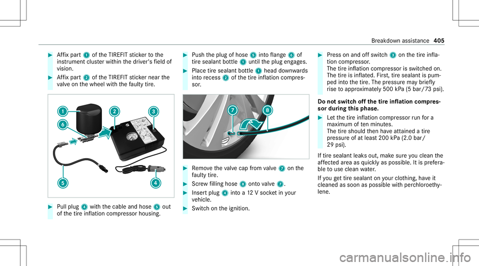 MERCEDES-BENZ CLA COUPE 2020 Owners Manual #
Affix pa rt1 oftheTIREFI Tst icke rto the
ins trumen tclus terwit hin thedr iver's field of
vision. #
Affix pa rt2 oftheTIREFI Tst icke rnear the
va lve on thewheel withth efa ulty tire. #
Pull MERCEDES-BENZ CLA COUPE 2020 Owners Manual #
Affix pa rt1 oftheTIREFI Tst icke rto the
ins trumen tclus terwit hin thedr iver's field of
vision. #
Affix pa rt2 oftheTIREFI Tst icke rnear the
va lve on thewheel withth efa ulty tire. #
Pull