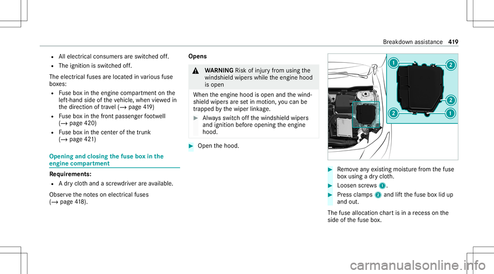 MERCEDES-BENZ CLA COUPE 2020 Owners Manual R
Allelectr icalconsu mersar esw itched off.
R The igniti onissw itched off.
The electr icalfu ses arelocat edinvarious fuse
bo xes:
R Fuse boxin theengine compartmen ton the
lef t-hand sideoftheve hi MERCEDES-BENZ CLA COUPE 2020 Owners Manual R
Allelectr icalconsu mersar esw itched off.
R The igniti onissw itched off.
The electr icalfu ses arelocat edinvarious fuse
bo xes:
R Fuse boxin theengine compartmen ton the
lef t-hand sideoftheve hi