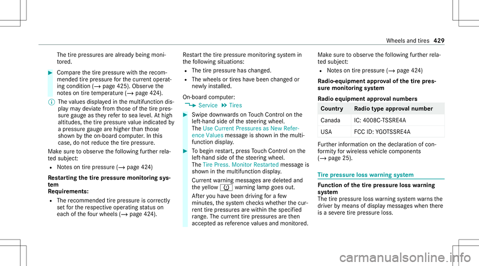 MERCEDES-BENZ CLA COUPE 2020  Owners Manual The
tirepr essur esarealr eady being moni‐
to re d. #
Com pareth etir epr essur ewit hth ere com‐
mend edtirepr ess urefo rth ecur rent operat‐
ing cond ition (/ page 425). Observeth e
no teson 