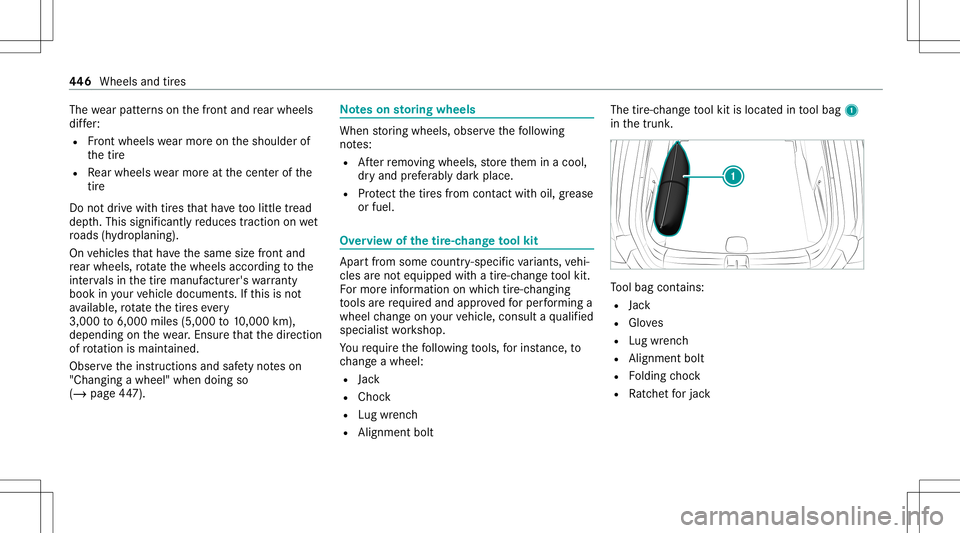 MERCEDES-BENZ CLA COUPE 2020  Owners Manual The
wearpat tern son thefront and rear wheels
dif fer:
R Front wheels wearmor eon theshoulder of
th etir e
R Rear wheels wearmor eat thecent erofthe
tir e
Do notdr ive wi th tires that have toolittle 