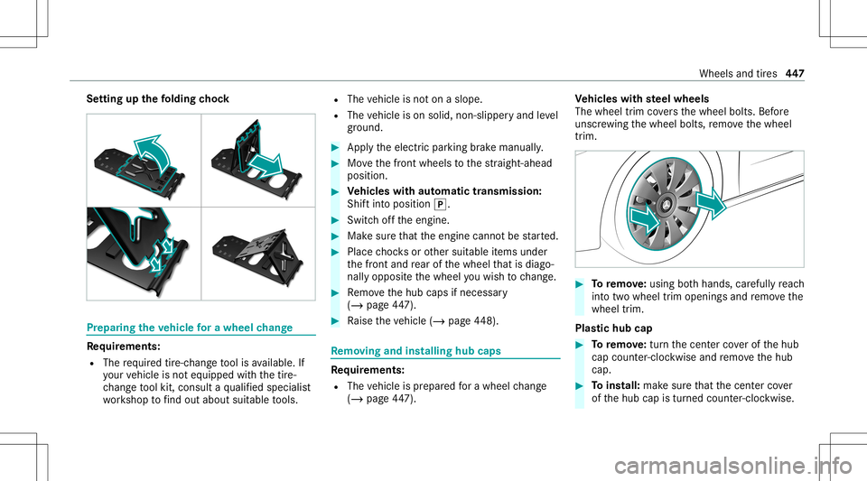 MERCEDES-BENZ CLA COUPE 2020  Owners Manual Se
tting upthefo lding chock Pr
epa ring theve hicl efo ra wh eelch ang e Re
quirement s:
R The requ ired tire-c hang eto ol isavailable. If
yo ur vehicle isno teq uipped withth etir e-
ch ang eto ol 