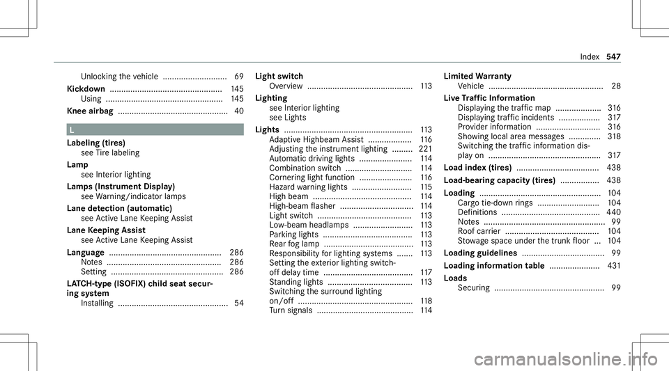 MERCEDES-BENZ CLA COUPE 2020  Owners Manual Un
loc kin gth eve hicle ............................6 9
Kic kdow n......... ........................................1 45
Using .............. .....................................145
Knee airbag ....
