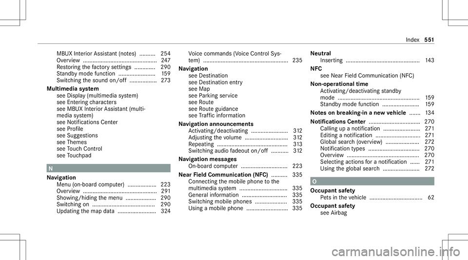 MERCEDES-BENZ CLA COUPE 2020  Owners Manual MBUX
Interior Assis tant (no tes) ..........2 54
Ov ervie w ...... .................................... ....2 47
Re stor ing thefa ct or yse ttings ............. 290
St andb ymode function ...........