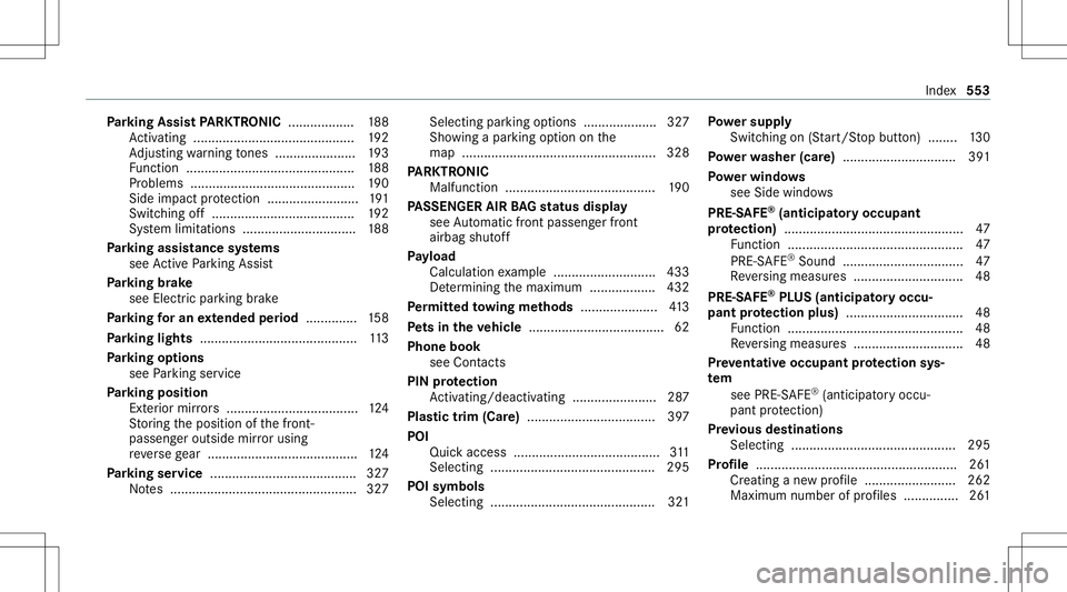 MERCEDES-BENZ CLA COUPE 2020  Owners Manual Pa
rking Assis tPA RK TRONI C<0011001100110011001100110011001100110011001100110011001100110011
00110011> 188
Ac tivati ng ........... ................................. 192
Ad jus ting warning tones <0