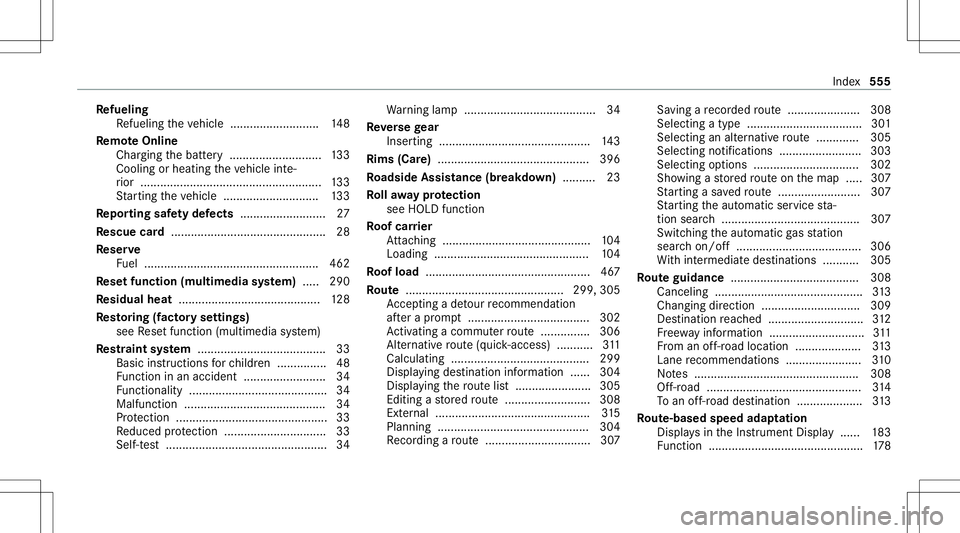 MERCEDES-BENZ CLA COUPE 2020  Owners Manual Re
fueli ng
Re fuel ingtheve hicle ........................... 148
Re mo teOnline
Char ging thebatt ery ........................ ....1 33
Coo ling orhea ting theve hicle inte‐
ri or ......... ......