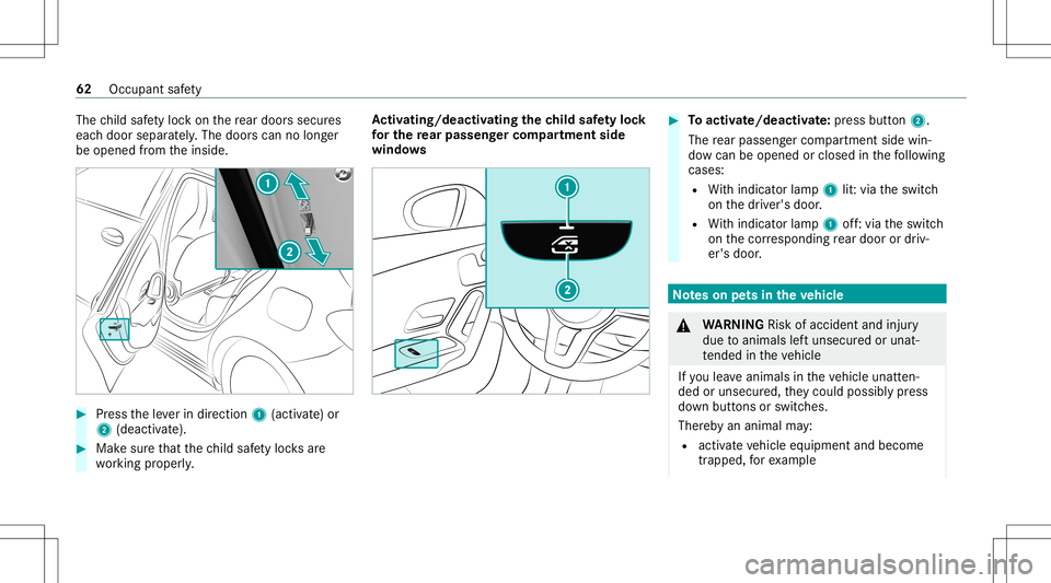 MERCEDES-BENZ CLA COUPE 2020 Repair Manual The
child safetyloc kon there ar door ssec ures
eac hdoor separat ely. The door scan nolong er
be opened from theinside. #
Press theleve rin dir ection 1(activ ate) or
2 (dea ctivate). #
Mak esur eth MERCEDES-BENZ CLA COUPE 2020 Repair Manual The
child safetyloc kon there ar door ssec ures
eac hdoor separat ely. The door scan nolong er
be opened from theinside. #
Press theleve rin dir ection 1(activ ate) or
2 (dea ctivate). #
Mak esur eth