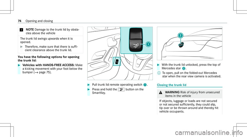 MERCEDES-BENZ CLA COUPE 2020 Manual PDF *
NO
TEDama getothetrunk lidbyobs ta‐
cle sab ove theve hicle The
trunk lidswings upwards when itis
opened. #
Ther efor e, mak esur eth at ther eis suf fi‐
cie ntcle arance above thetrunk lid. Yo
MERCEDES-BENZ CLA COUPE 2020 Manual PDF *
NO
TEDama getothetrunk lidbyobs ta‐
cle sab ove theve hicle The
trunk lidswings upwards when itis
opened. #
Ther efor e, mak esur eth at ther eis suf fi‐
cie ntcle arance above thetrunk lid. Yo