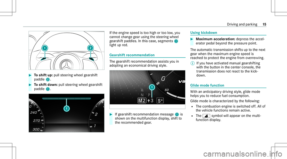 MERCEDES-BENZ CLA COUPE 2020  AMG User Guide #
Toshif tup: pull steer ing wheel gearshif t
paddle 2. #
Toshif tdo wn: pullsteer ing wheel gearshif t
paddle 1. If
th eengine speedistoohigh ortoolow, you
canno tch ang ege ar usin gth esteer ing wh