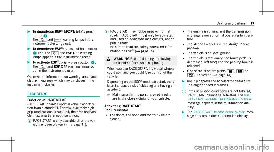 MERCEDES-BENZ CLA COUPE 2020  AMG Owners Manual #
Todeac tivateES P®
SPO RT:br iefly pr ess
but ton1.
The 00BB andÆ warning lam psinthe
ins trumen tclus tergo out. #
Todeac tivateES P®
:pr ess and holdbu tton
1 unti lth e00BB andESP OFF warning
