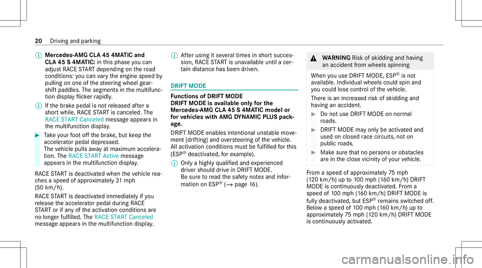 MERCEDES-BENZ CLA COUPE 2020  AMG Owners Guide %
Mer
cede s-AMG CLA45 4MA TICand
CL A45 S4MA TIC:inthis phase youcan
adj ustRA CE STAR Tde pendi ng on thero ad
con dition s:youcan vary theengine speedby
pulling onone ofthesteer ing wheel gear‐
s