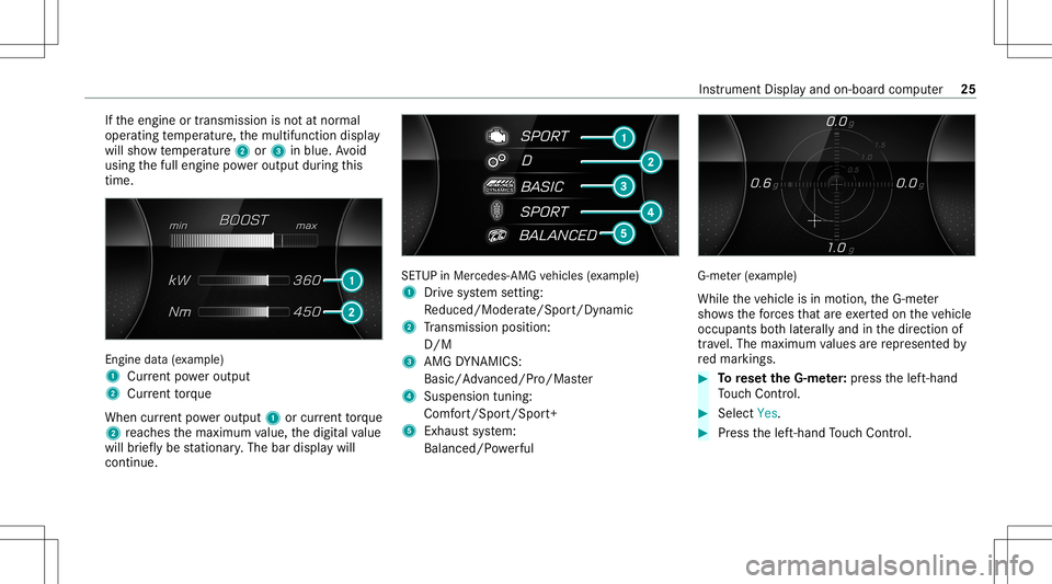 MERCEDES-BENZ CLA COUPE 2020  AMG Owners Guide If
th eengine ortransmission isno tat nor mal
oper ating temp eratur e,themultifunc tiondispla y
will showtemp eratur e2 or3 inblue. Avoid
using thefull engine powe routpu tdur ing this
tim e. En
gine